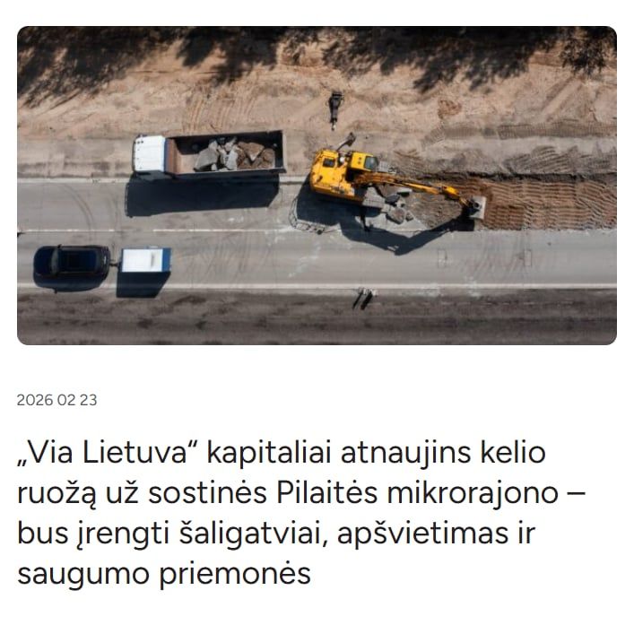 May be an image of text that says '2026 02 23 Via Lietuva kapitaliai atnaujins kelio ruožą už sostines Pilaités mikrorajono- bus irengti šaligatviai, apšvietimas ir saugumo priemones'