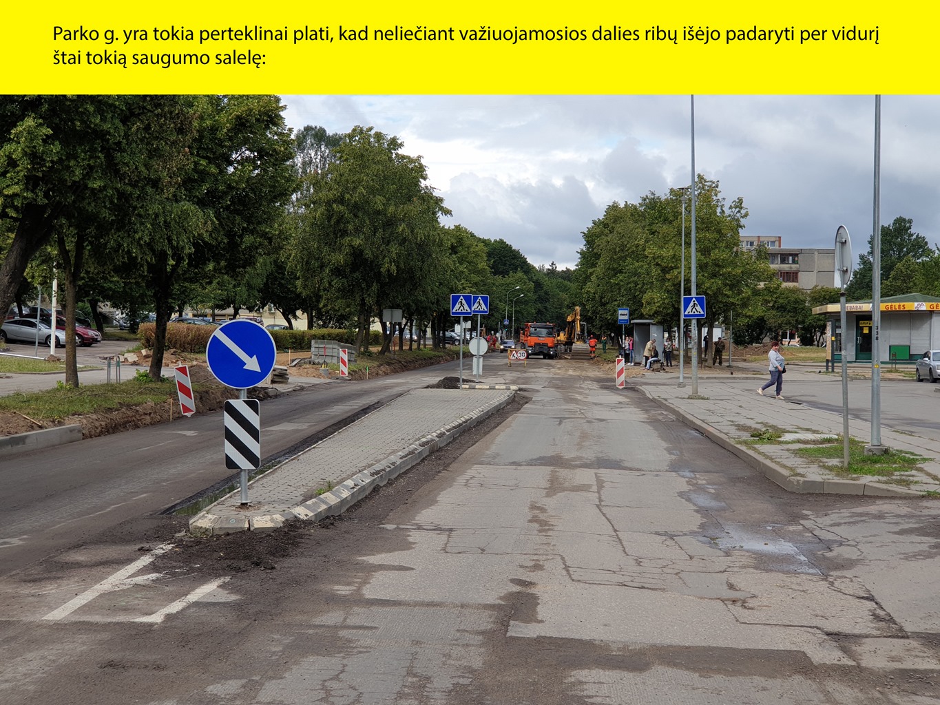Parko g.yra tokia perteklinai plati, kad neliečiant važiuojamosios dalies ribų išėjo…