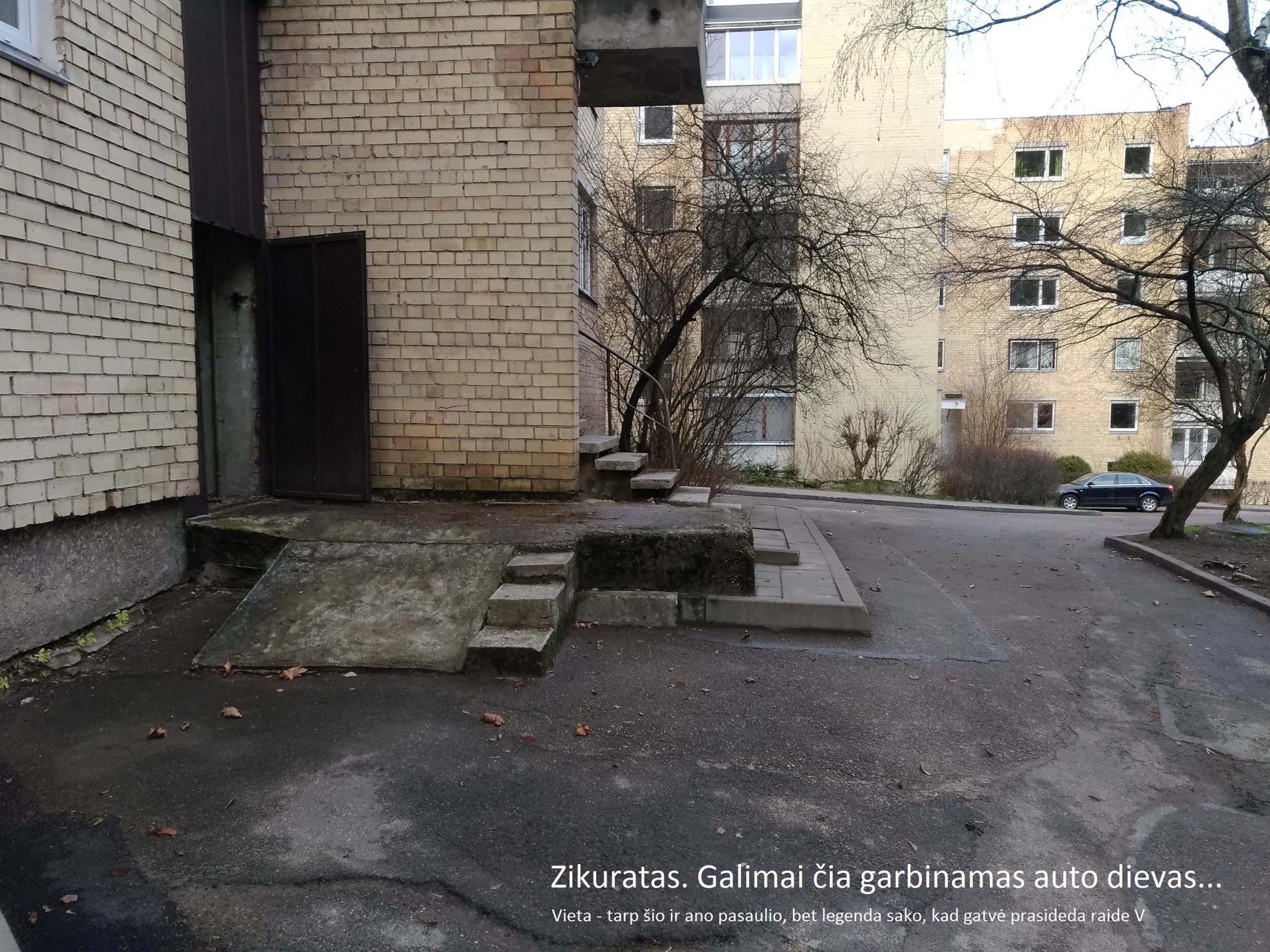 šio ir ano pasaulio, bet legenda sako, kad gatvė prasideda raide V