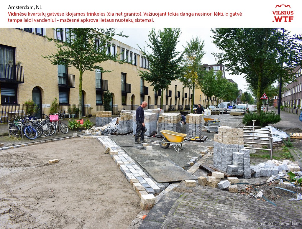 Vidinėse kvartalų gatvėse klojamos trinkelės (čia net granito) . Važiuojant tokia danga…