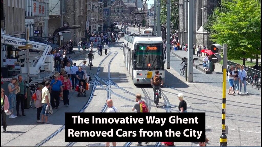 The Innovative Way Ghent, Belgium Removed Cars From The City (YOU MUST WATCH THIS!)